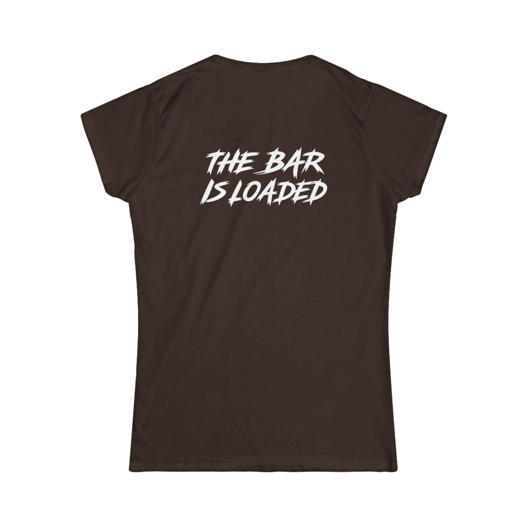 The Bar Is Loaded - Women's Softstyle Tee - White Logo