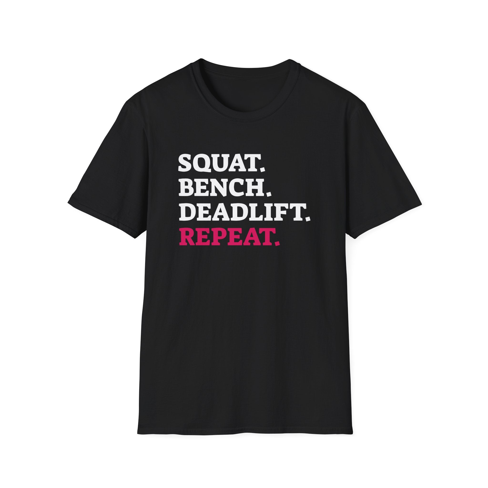 Squat Bench Deadlift Repeat - Unisex Softstyle T-Shirt - Black Logo Front & Back