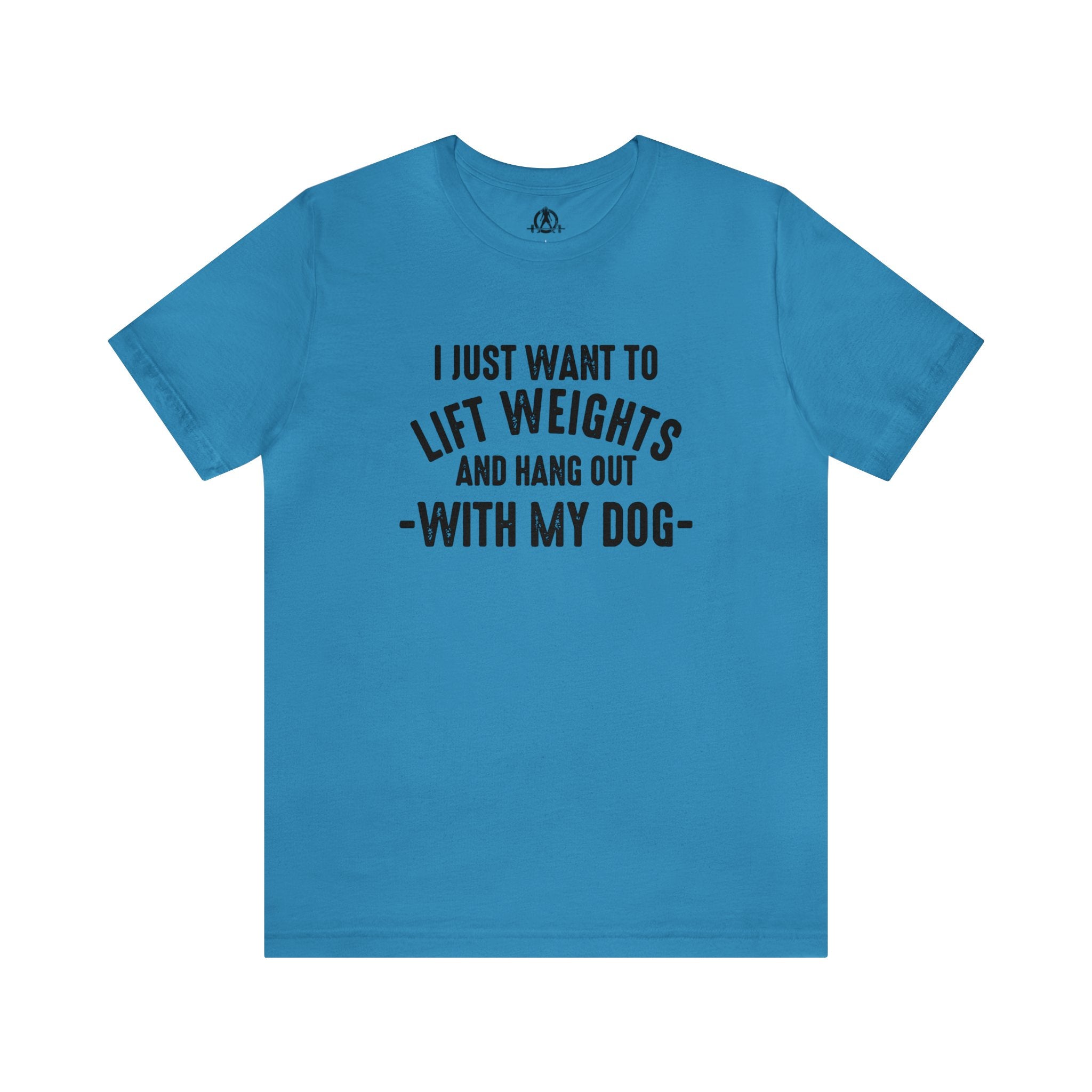 Lift Weights & Hang With My Dog - Unisex Jersey Short Sleeve Tee - Front Dark Logo