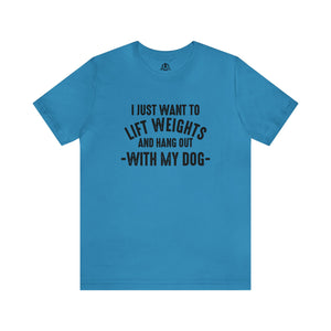 Lift Weights & Hang With My Dog - Unisex Jersey Short Sleeve Tee - Front Dark Logo