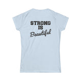 Strong Is Beautiful - Women's Softstyle Tee - Black Distressed Logo + Back