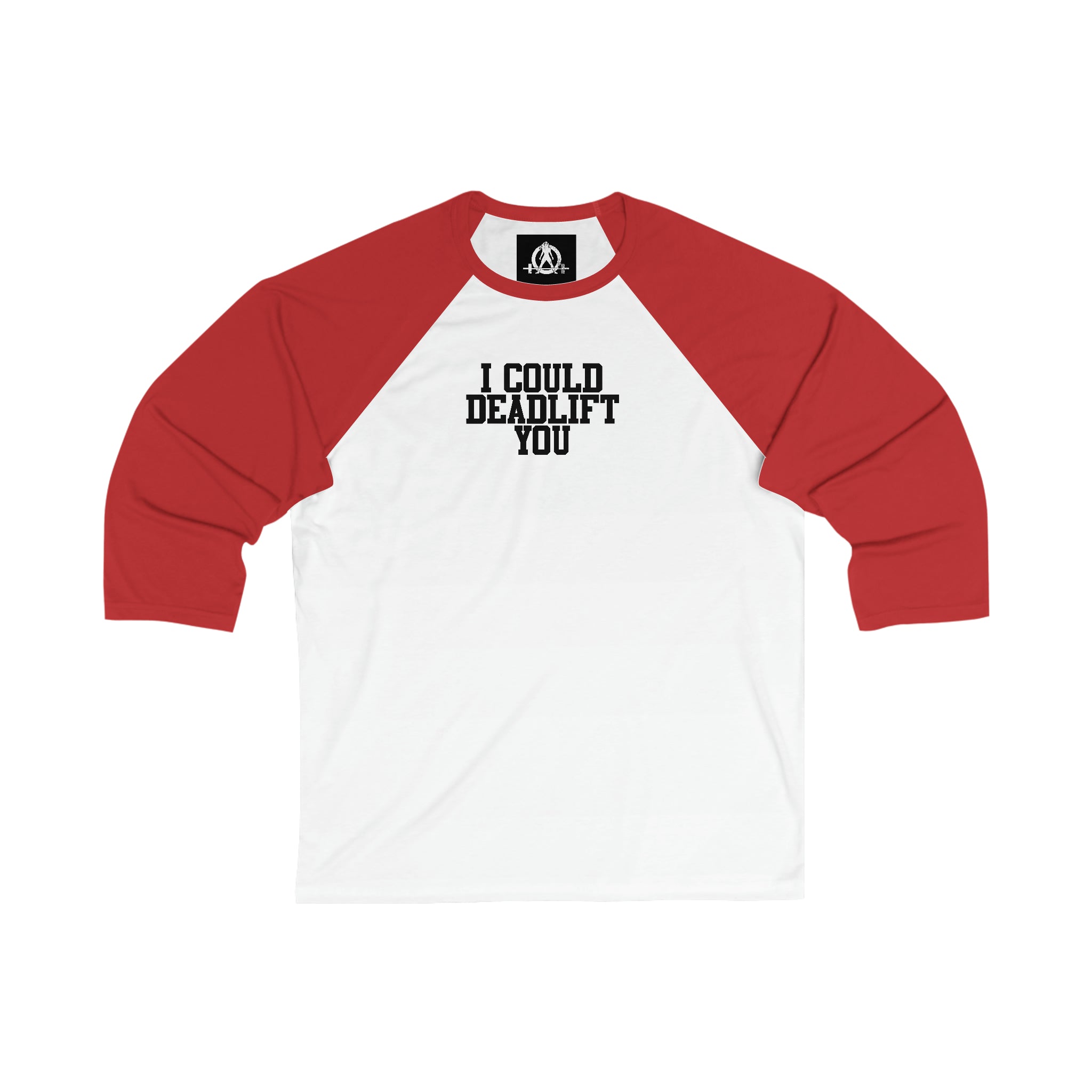 3\4 Sleeve Baseball Tee - I Could Deadlift You - Plain Back