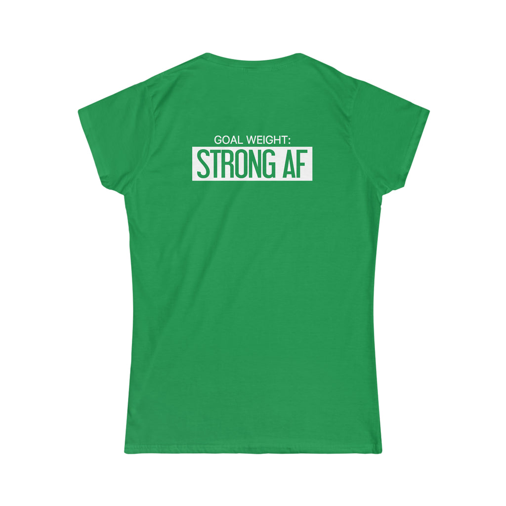 Goal Weight Strong AF - Women's Softstyle Tee - Print on Front & Back