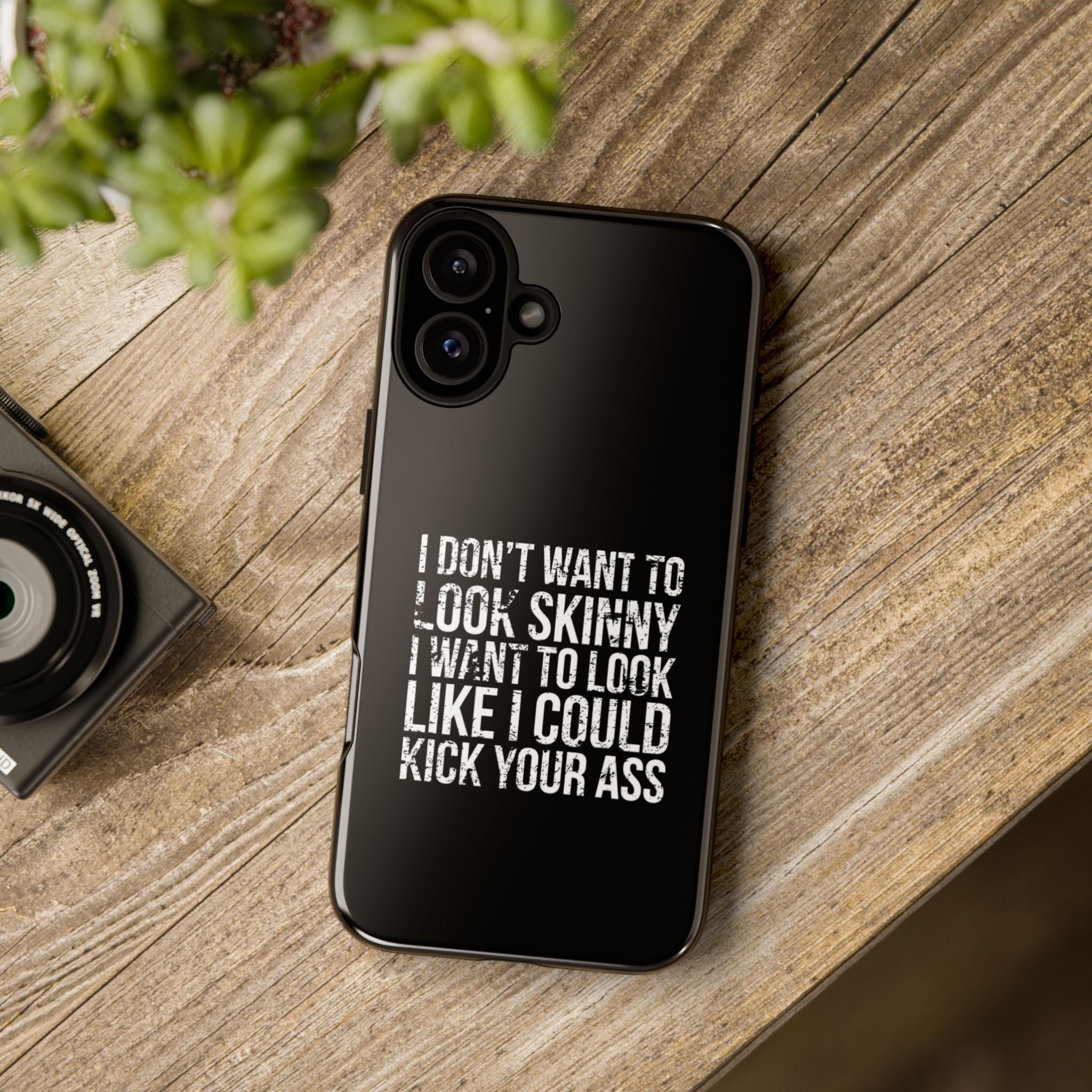 Tough Cases - I Don't Want To Look Skinny I Want To Look Like I Can Kick Your Ass