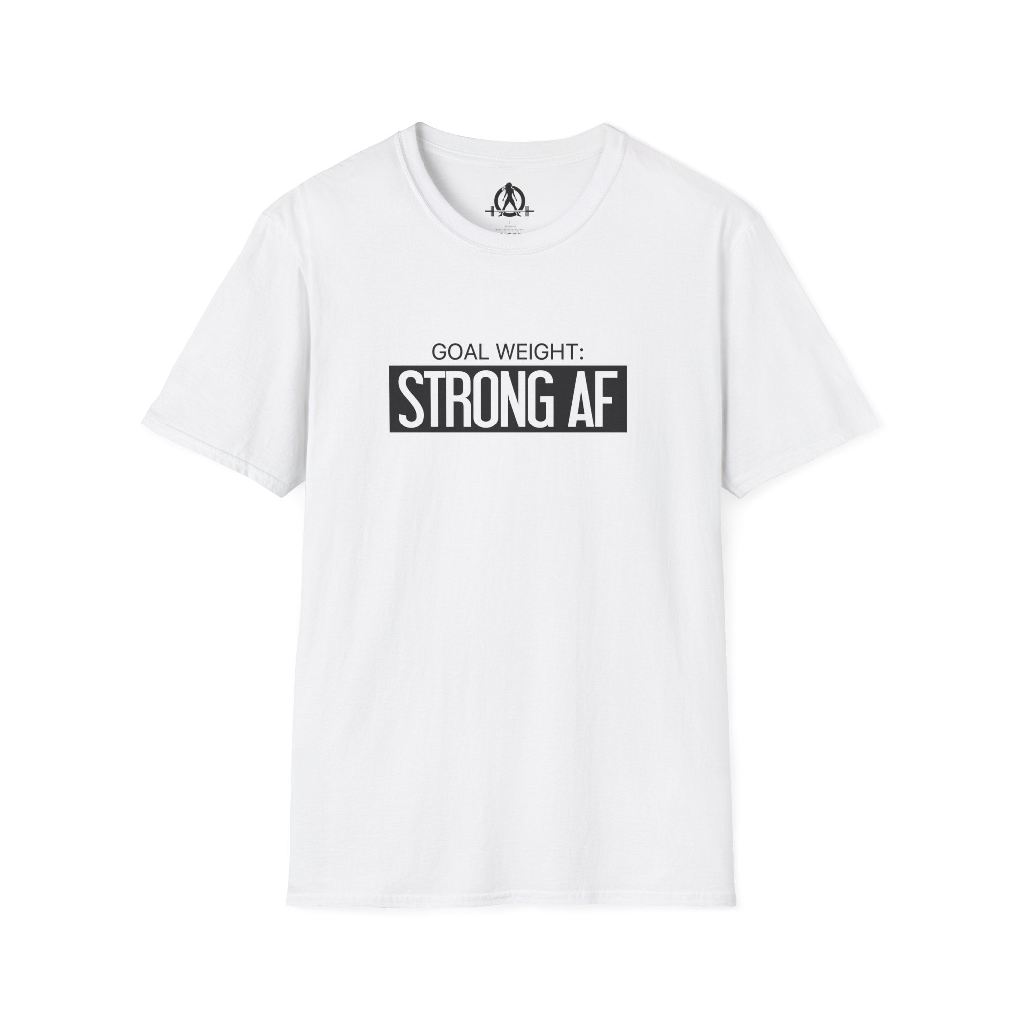 Goal Weight Strong AF - Unisex Softstyle T-Shirt - Black Print on Front Plain Back