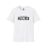 Goal Weight Strong AF - Unisex Softstyle T-Shirt - Black Print on Front Plain Back