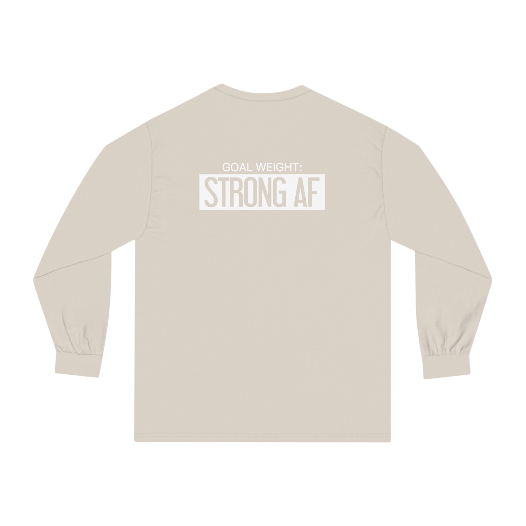 Goal Weight Strong AF - Unisex Classic Long Sleeve T-Shirt - White Print on Front & Back