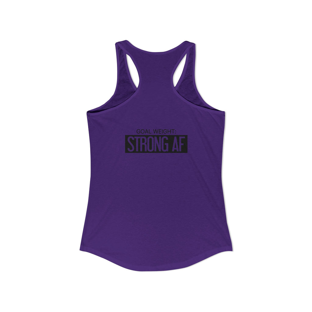 Goal Weight Strong AF - Simple - Women's Ideal Racerback Tank - Black Print Front & Back