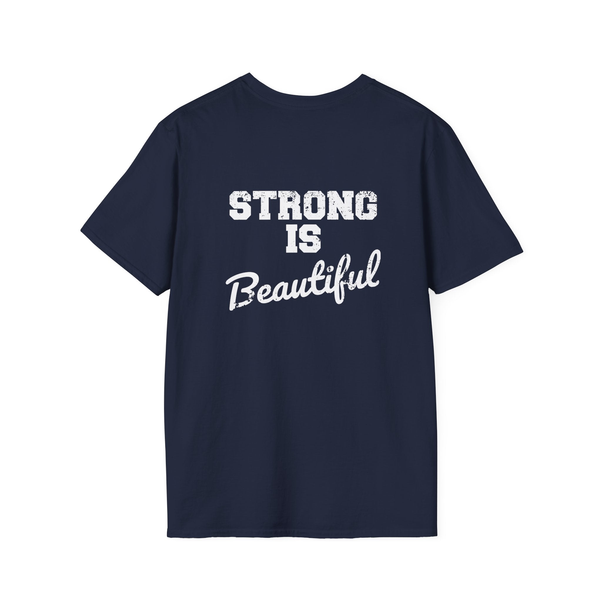 Strong Is Beautiful  - Unisex Softstyle T-Shirt - White Print on on back.