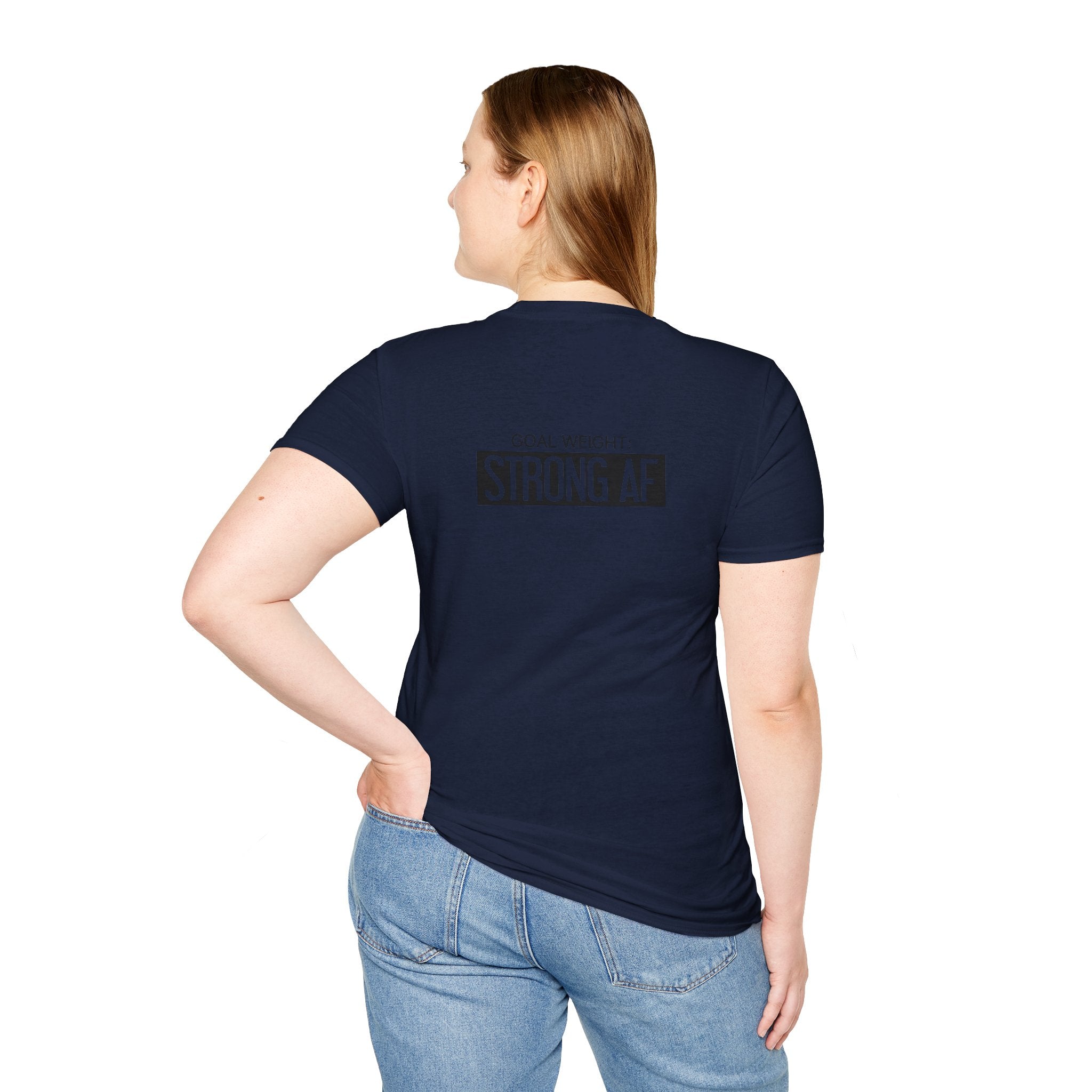 Goal Weight Strong AF - Unisex Softstyle T-Shirt - Black Print on Front & Back