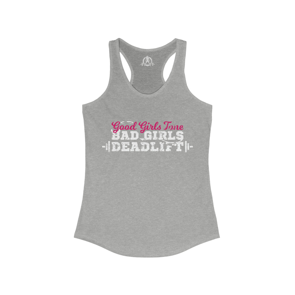 Good Girls Tone, Bad Girls Deadlift - Women's Ideal Racerback Tank -White Logo - Plain Back