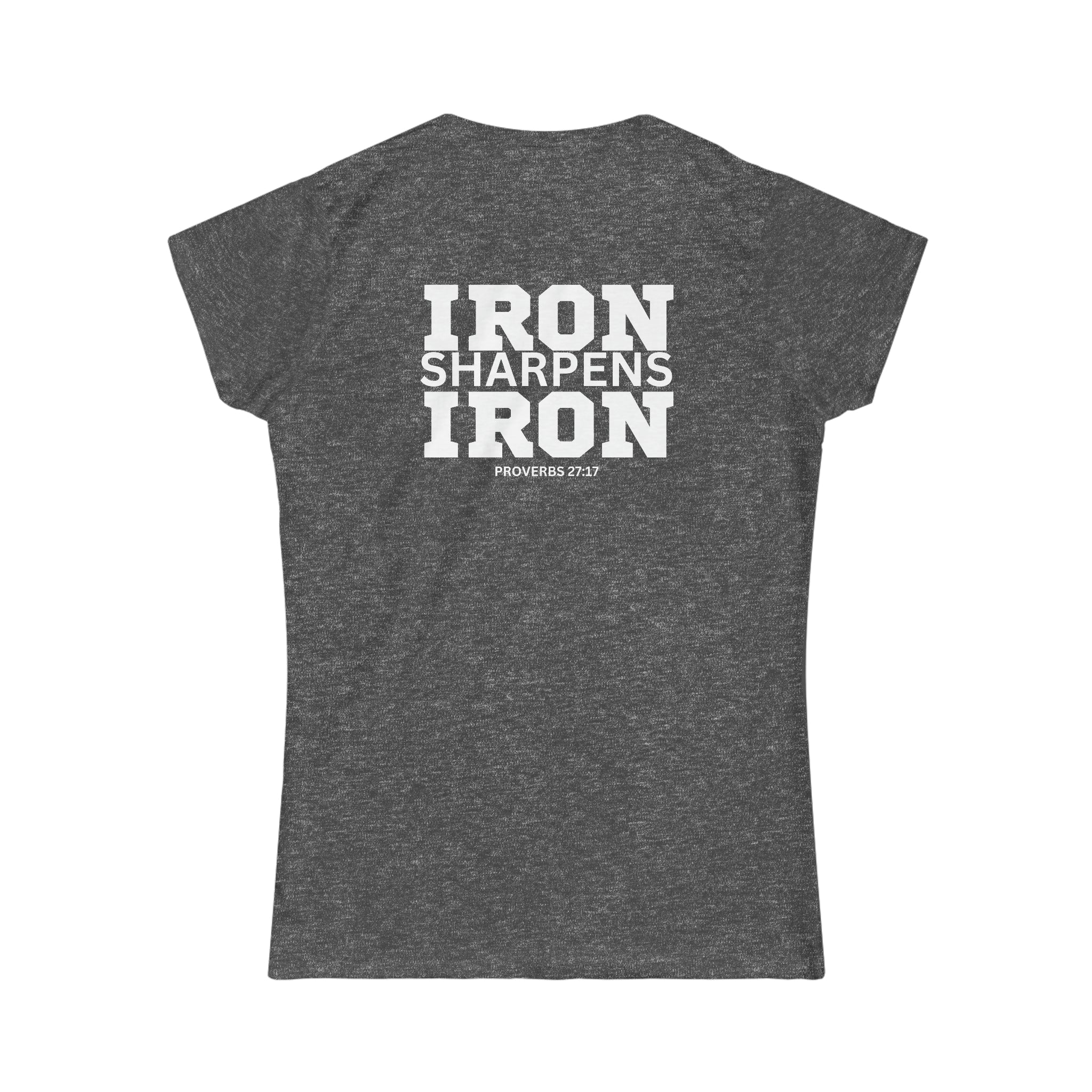 Iron Sharpens Iron - Women's Softstyle Tee - White Logo Print on Front & Back