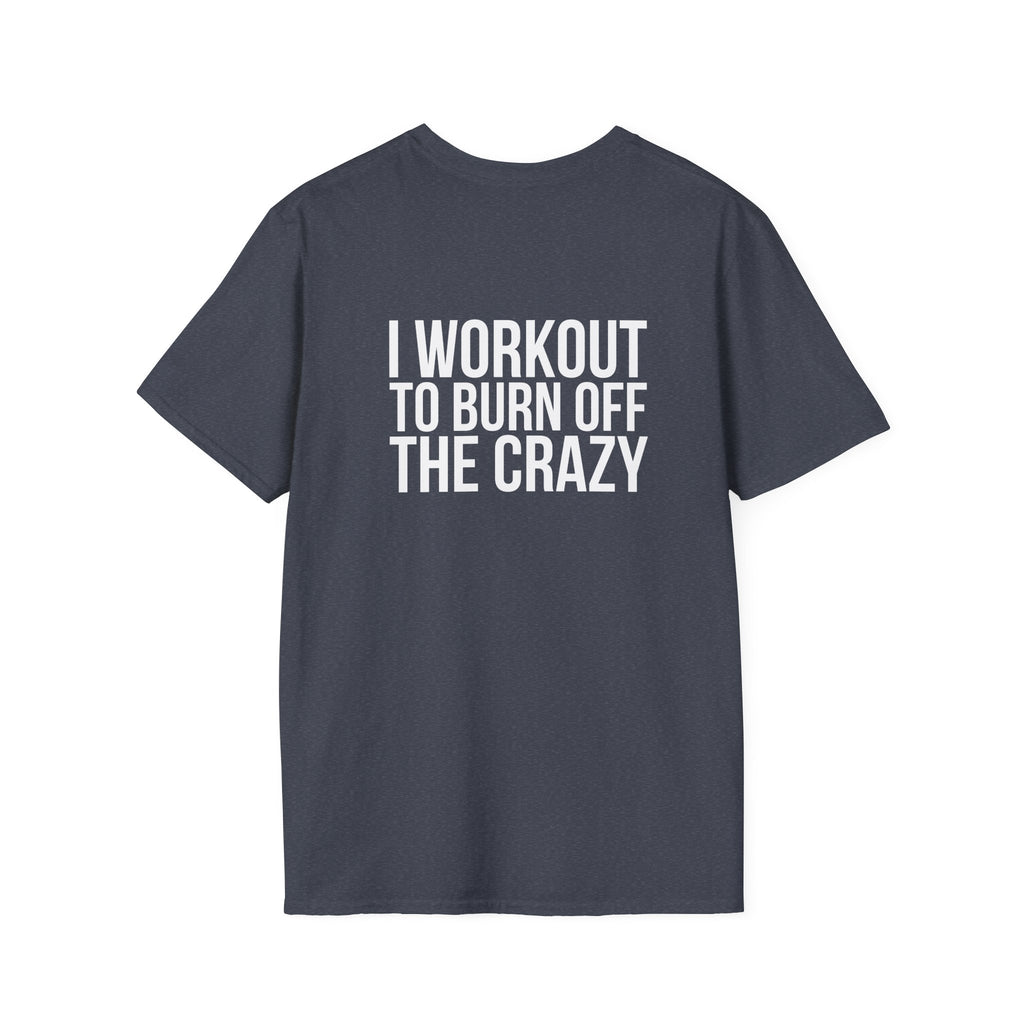 I Workout To Burn Off The Crazy - Unisex Softstyle T-Shirt - White Logo Front & Back