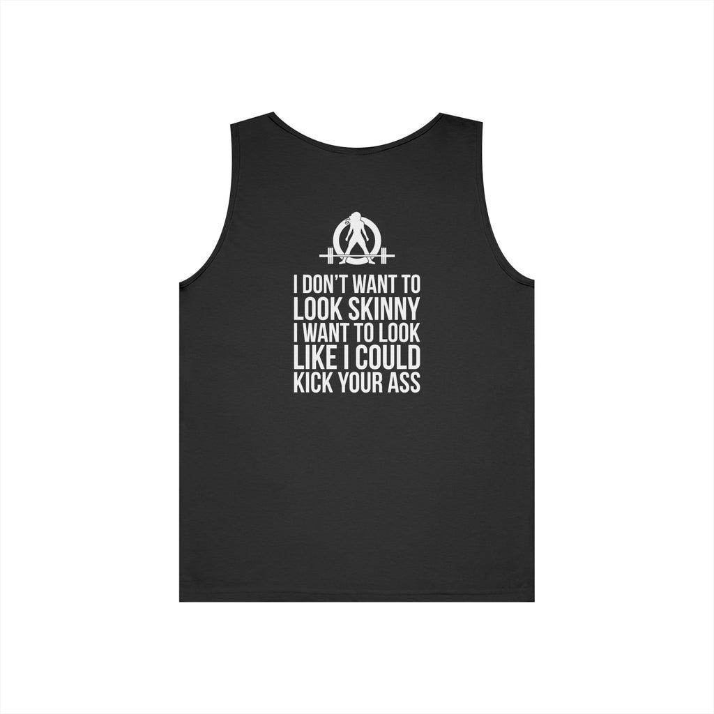 I DON’T WANT TO LOOK SKINNY I WANT TO LOOK LIKE I CAN KICK YOUR ASS – WWLW White Logo Unisex Heavy Cotton Tank Top