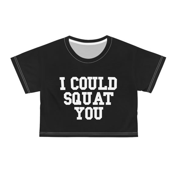I Could Squat You - Crop Tee (AOP) - White Logo