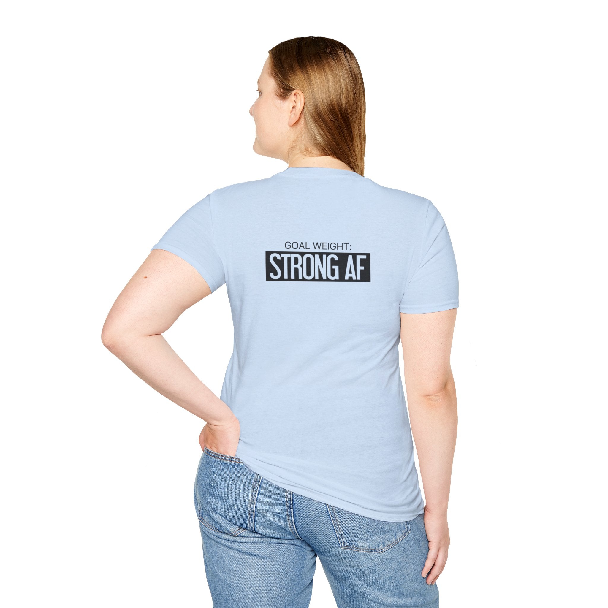 Goal Weight Strong AF - Unisex Softstyle T-Shirt - Black Print on Front & Back