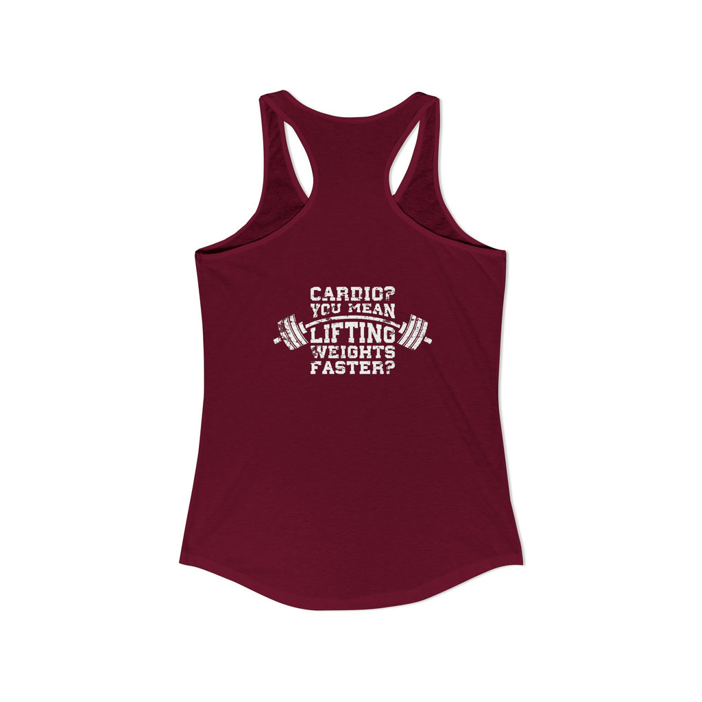 Cardio?  Lift Weights Faster - Distressed White Logo - Ideal Racerback Tank - Front & Back