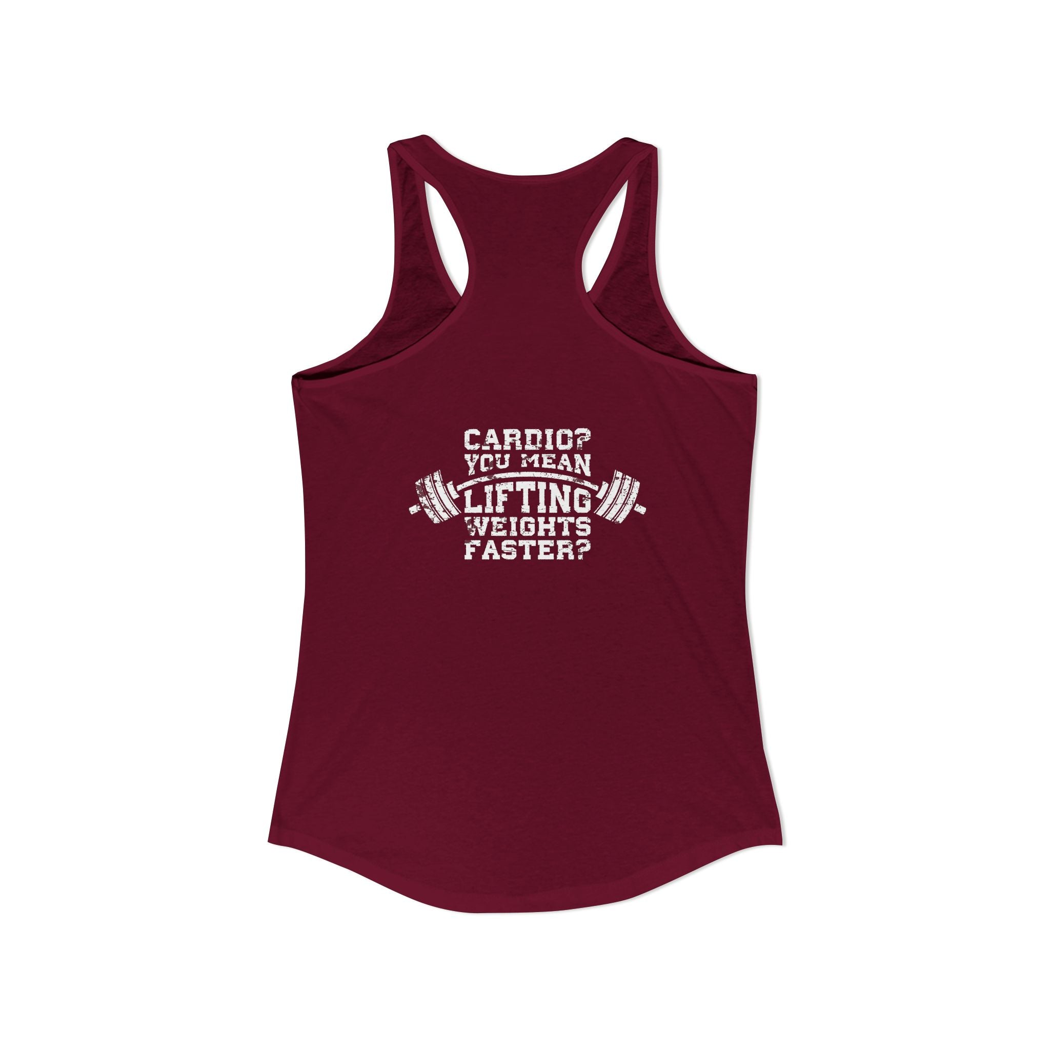 Cardio?  Lift Weights Faster - Distressed White Logo - Ideal Racerback Tank - Front & Back