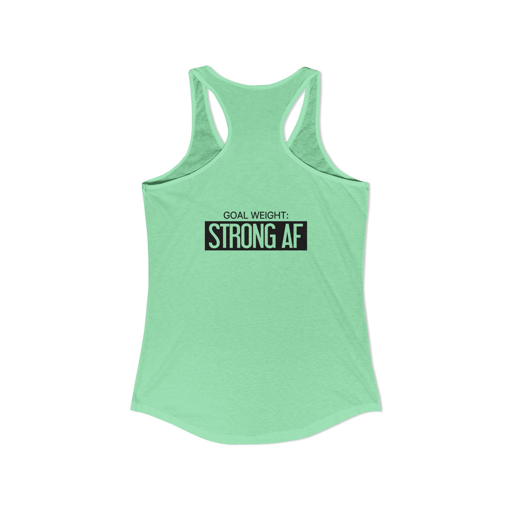 Goal Weight Strong AF - Simple - Women's Ideal Racerback Tank - Black Print Front & Back