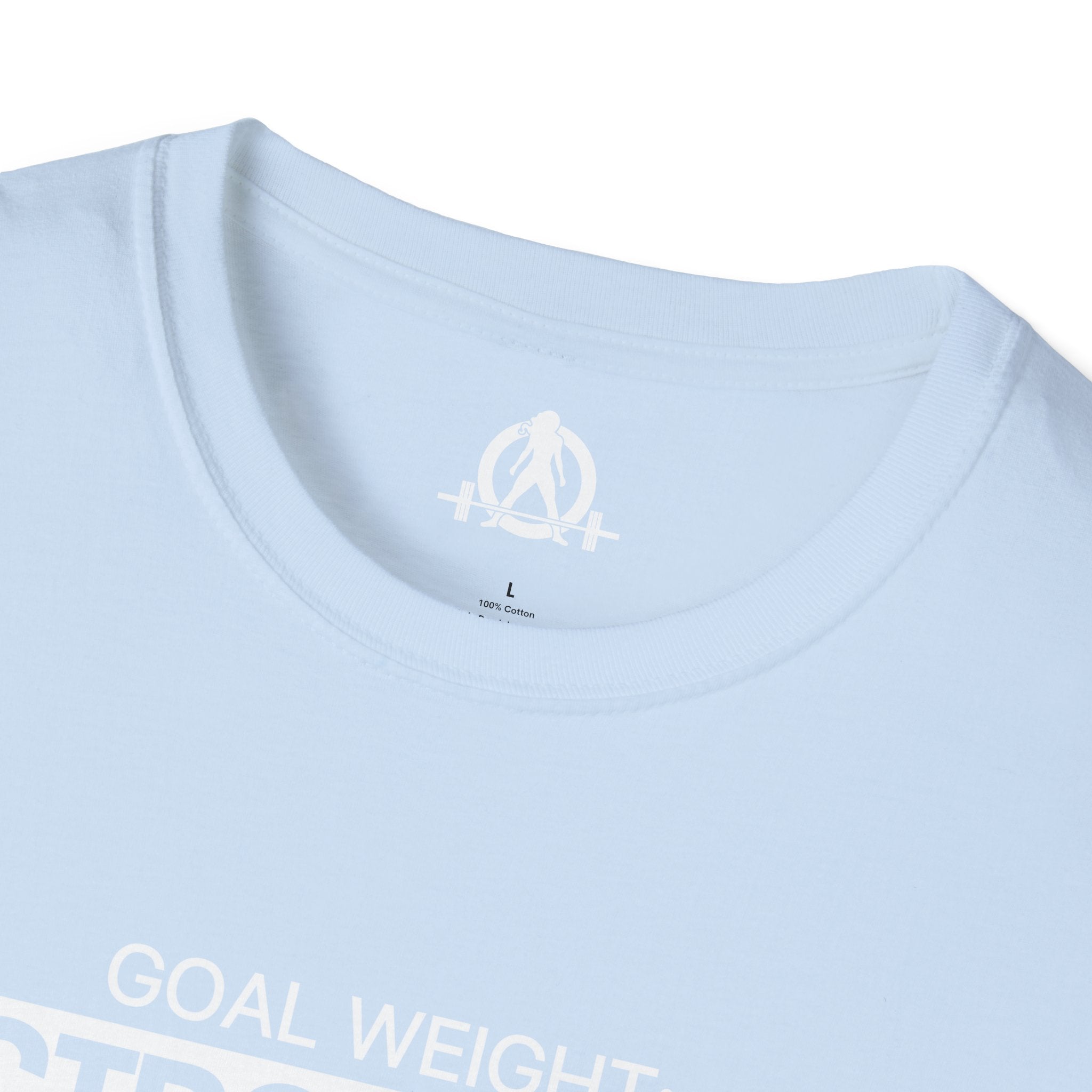 Goal Weight Strong AF - Unisex Softstyle T-Shirt - Print on Front Plain Back
