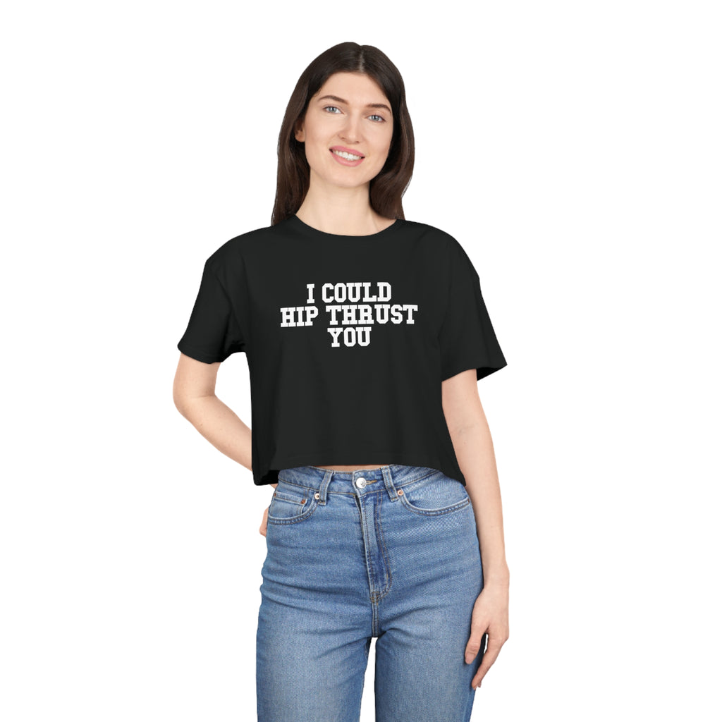 I Could Hip Thrust You - Women's Crop Tee - Front White Logo