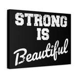 Strong is Beautiful - Canvas Print -  Inspirational Wall Art - Best Seller