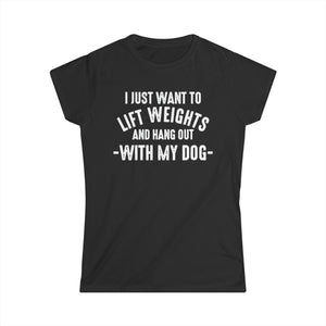 Lift Weights & Hang Out With My Dog - Women's Softstyle Tee - Distressed Color Logo