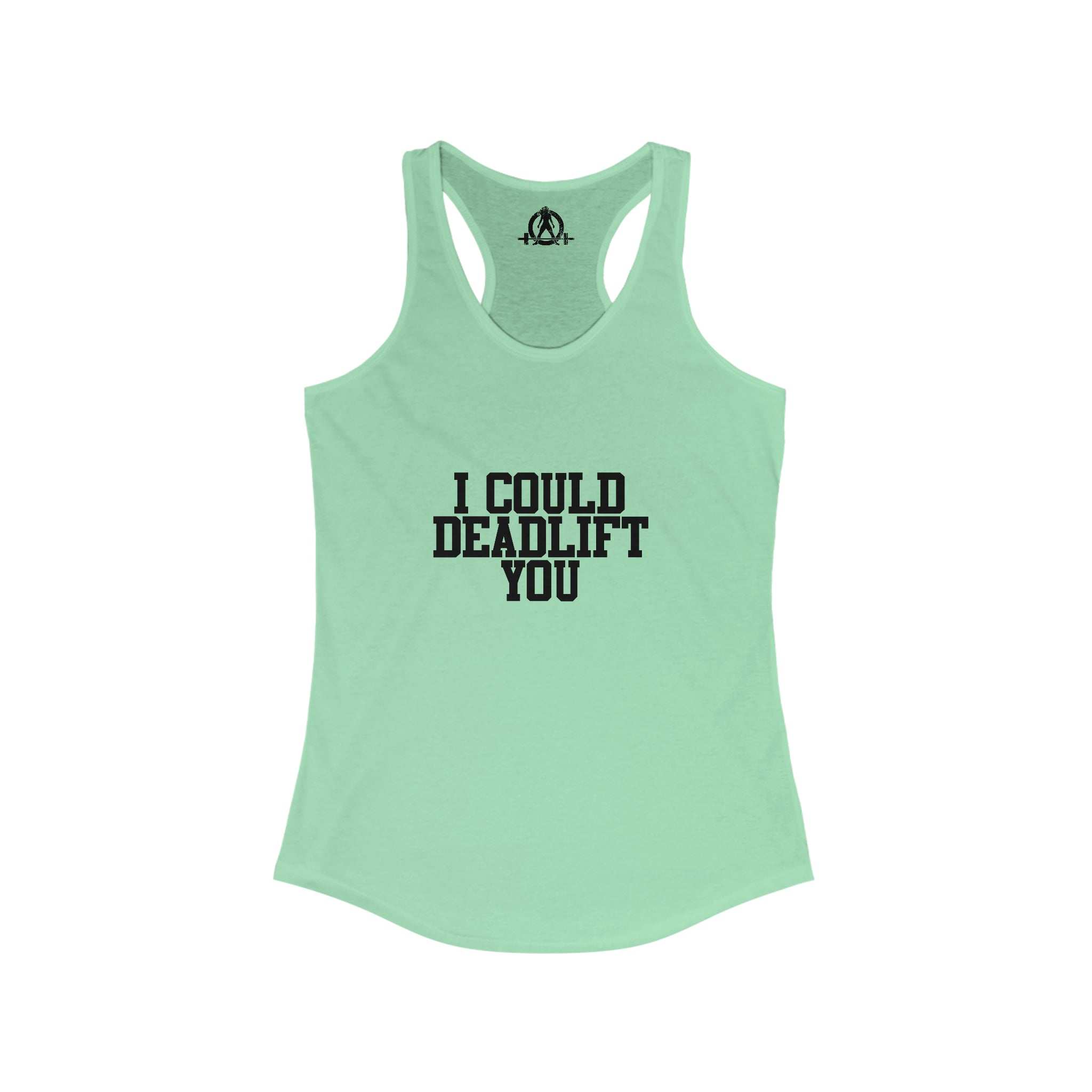 I Could Deadlift You - Women's Ideal Racerback Tank - Black Logo - Plain Back
