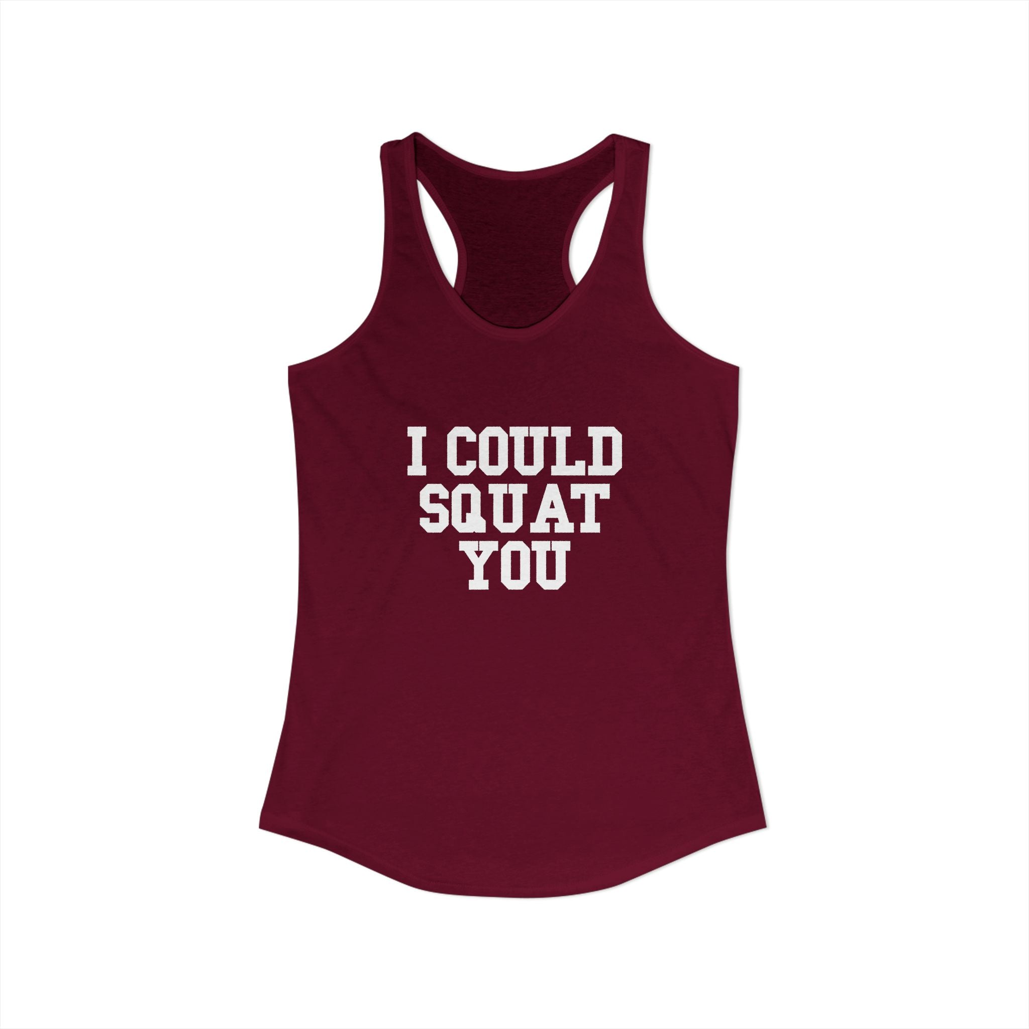 I Could Squat You - Women's Ideal Racerback Tank - White Logo Front & Back