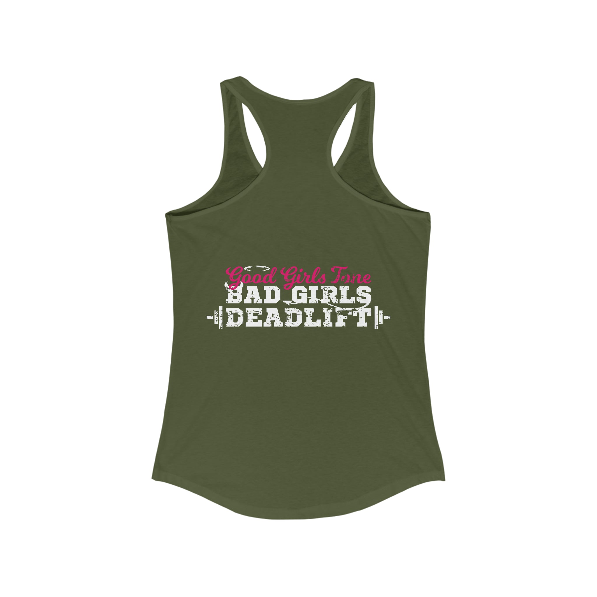 Good Girls Tone, Bad Girls Deadlift - Women's Ideal Racerback Tank - Distressed White Logo