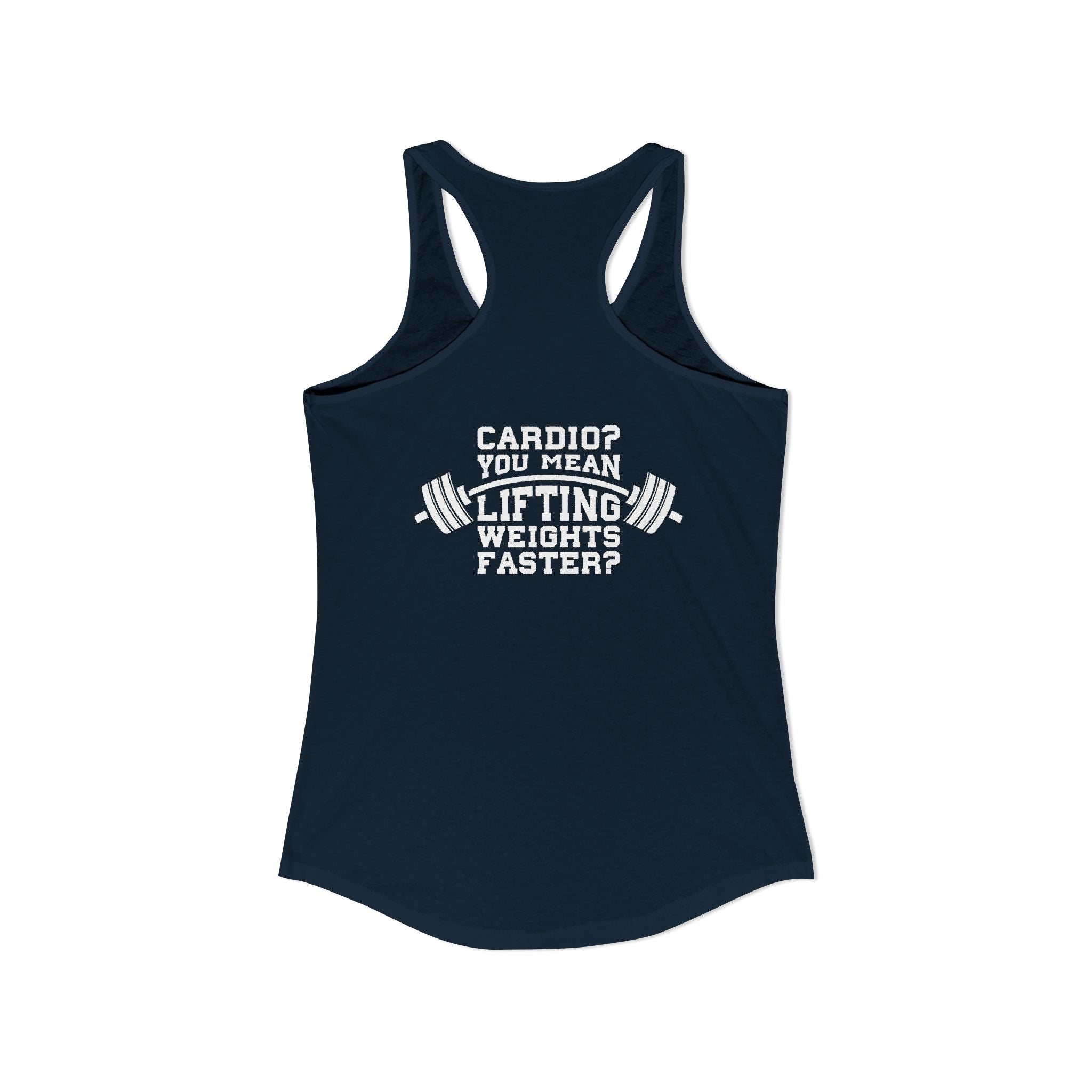 Cardio? Lift Weights Faster – Ideal Racerback Tank (Front & Back Print)
