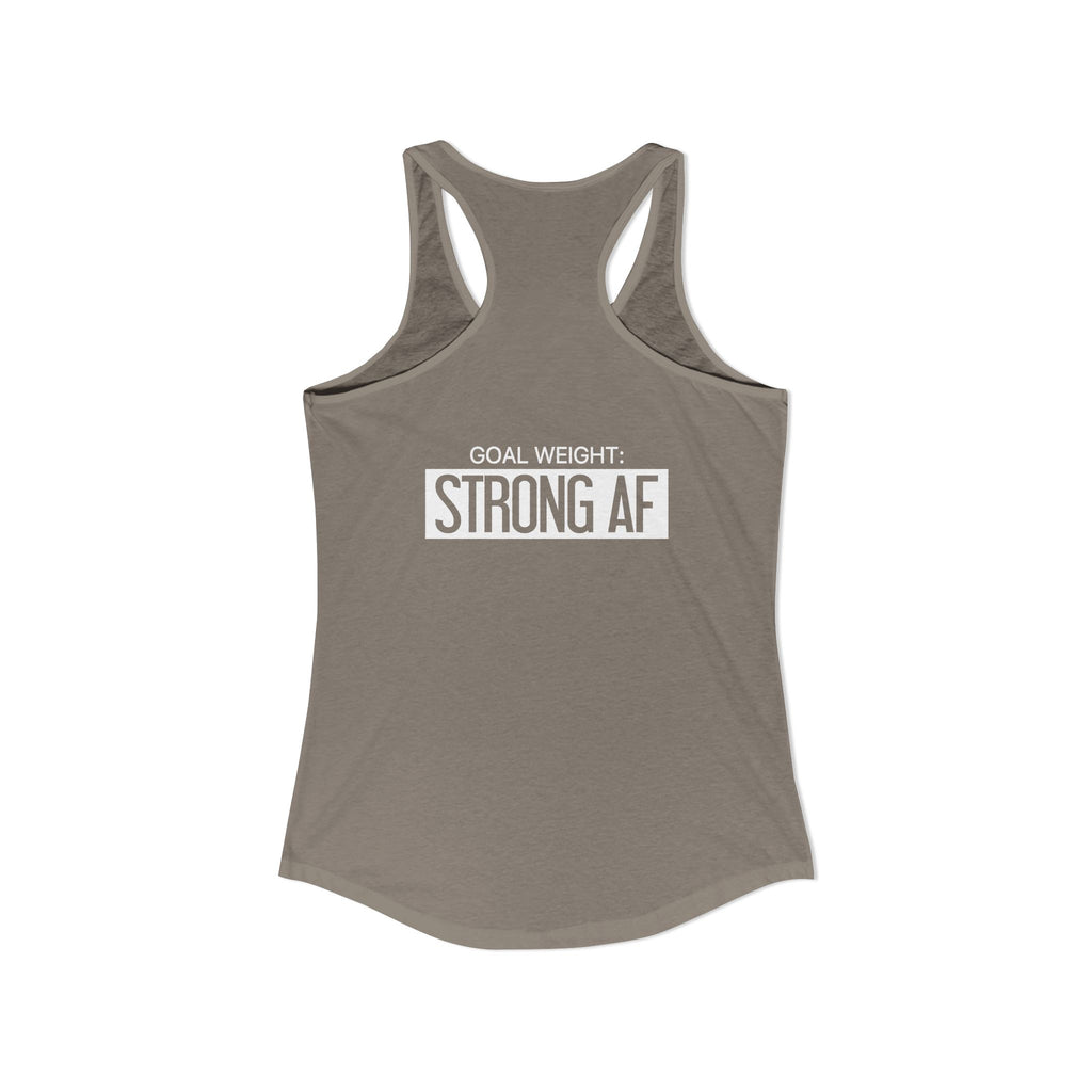 Goal Weight Strong AF - Simple - Women's Ideal Racerback Tank - White Print Front & Back