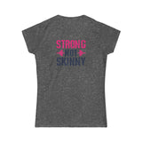 Strong Not Skinny - Women's Softstyle Tee - Distressed Color Logo & Back