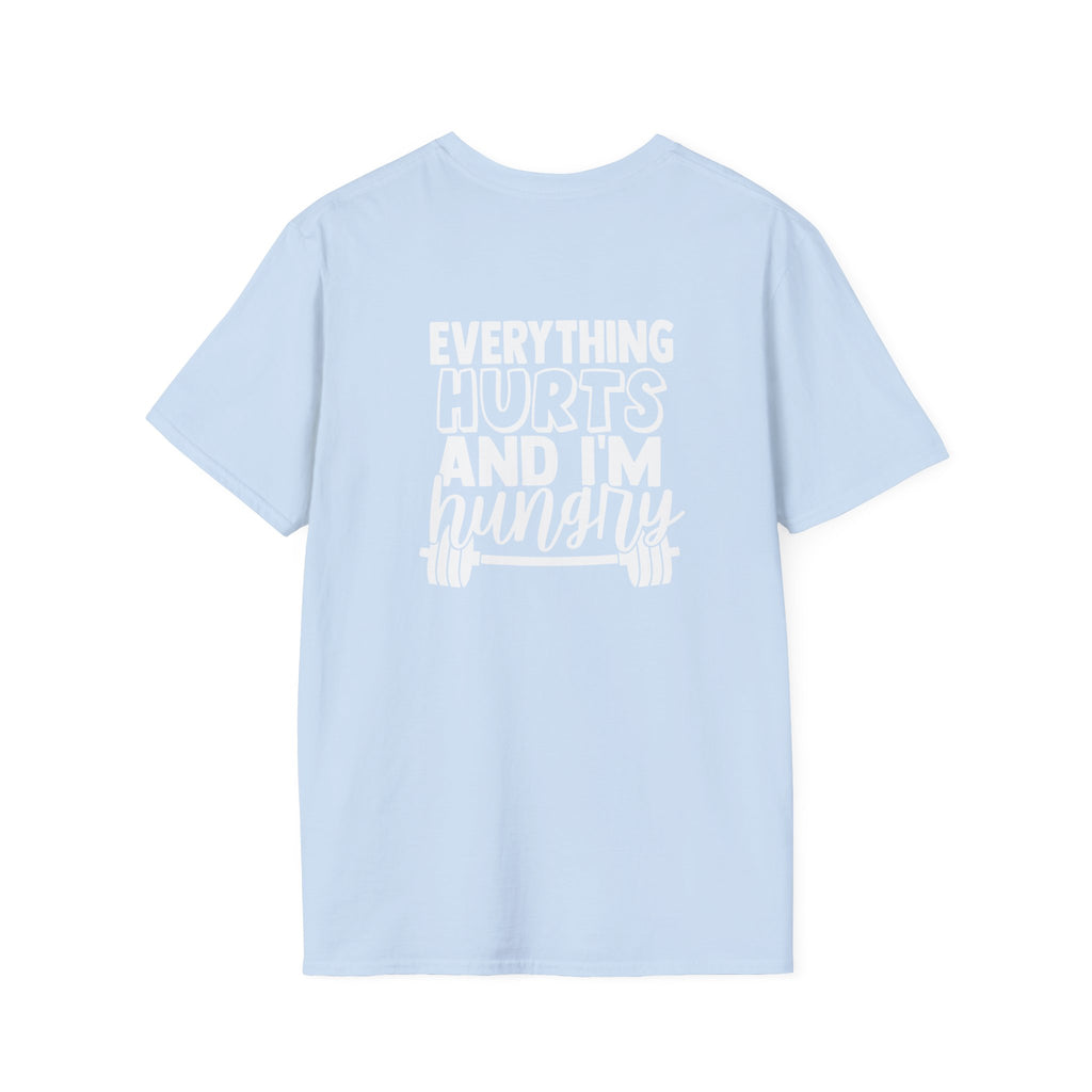 Everything Hurts & I'm Hungry  - Unisex Softstyle T-Shirt - Print on Front & Back