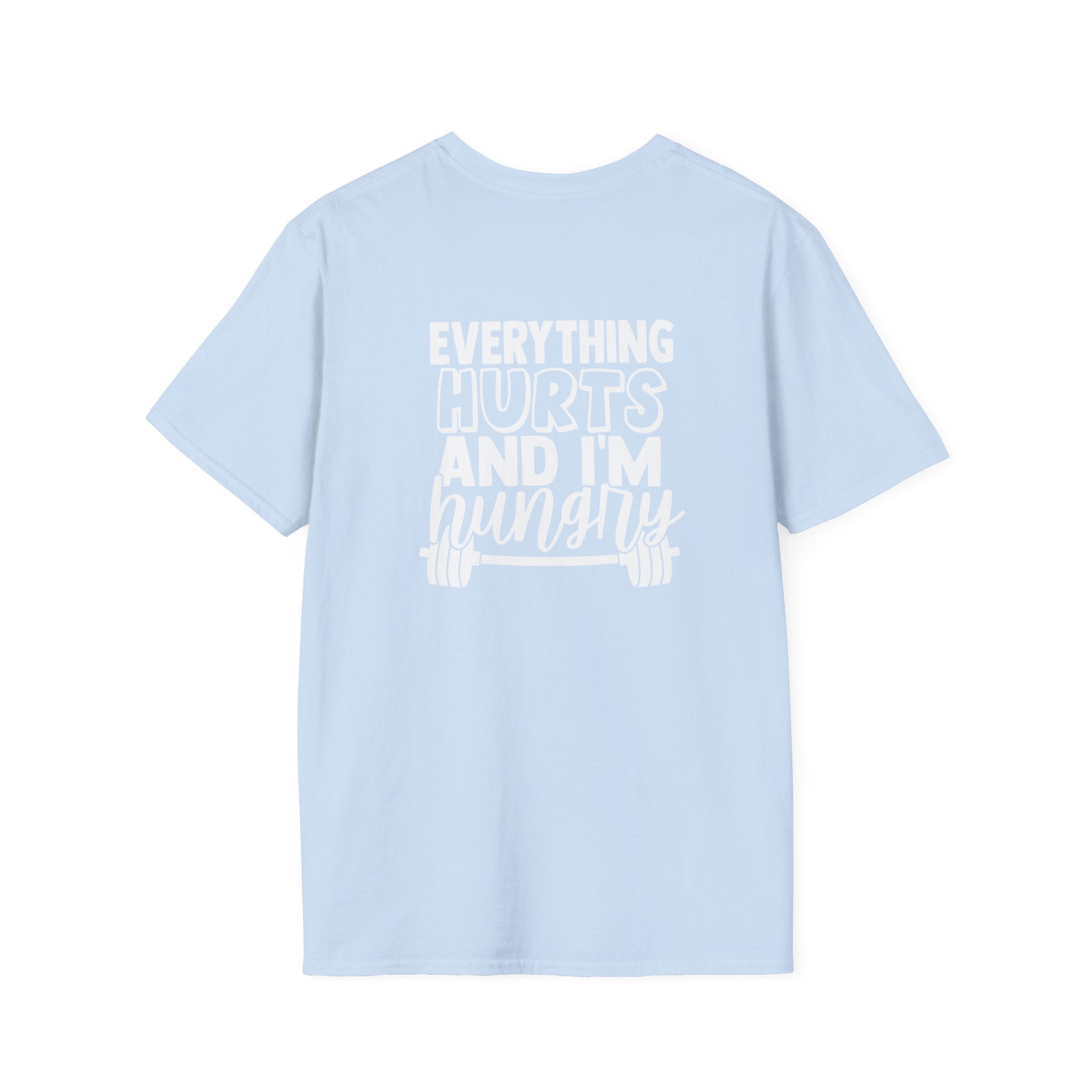 Everything Hurts & I'm Hungry  - Unisex Softstyle T-Shirt - Print on Front & Back