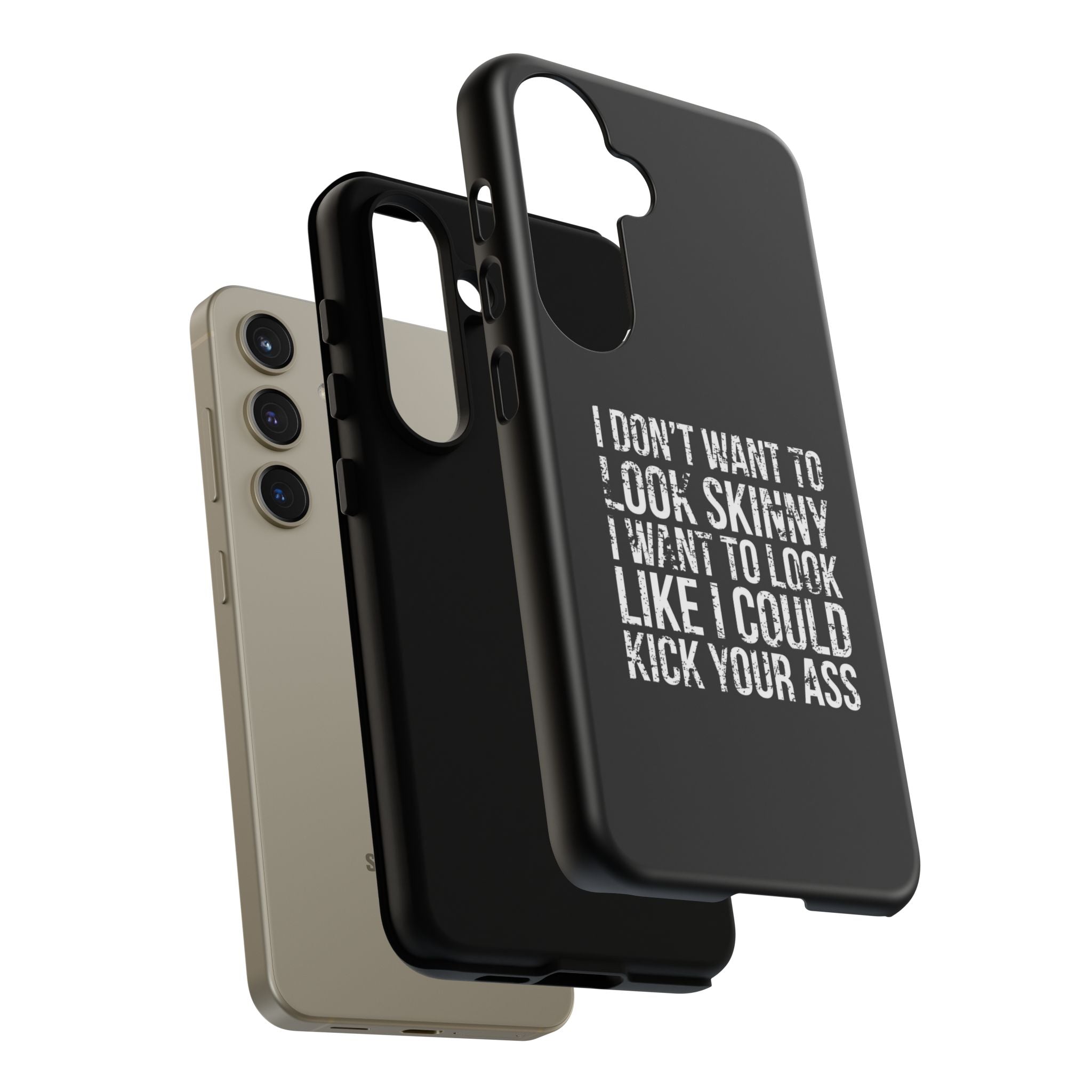 Tough Cases - I Don't Want To Look Skinny I Want To Look Like I Can Kick Your Ass