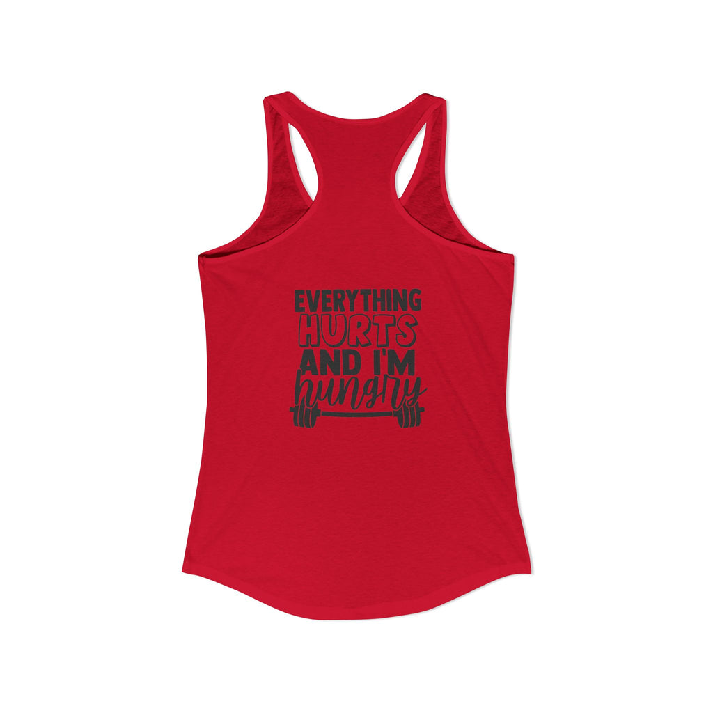 Everything Hurts & I'm Hungry - Women's Ideal Racerback Tank - Black Print Front & Back