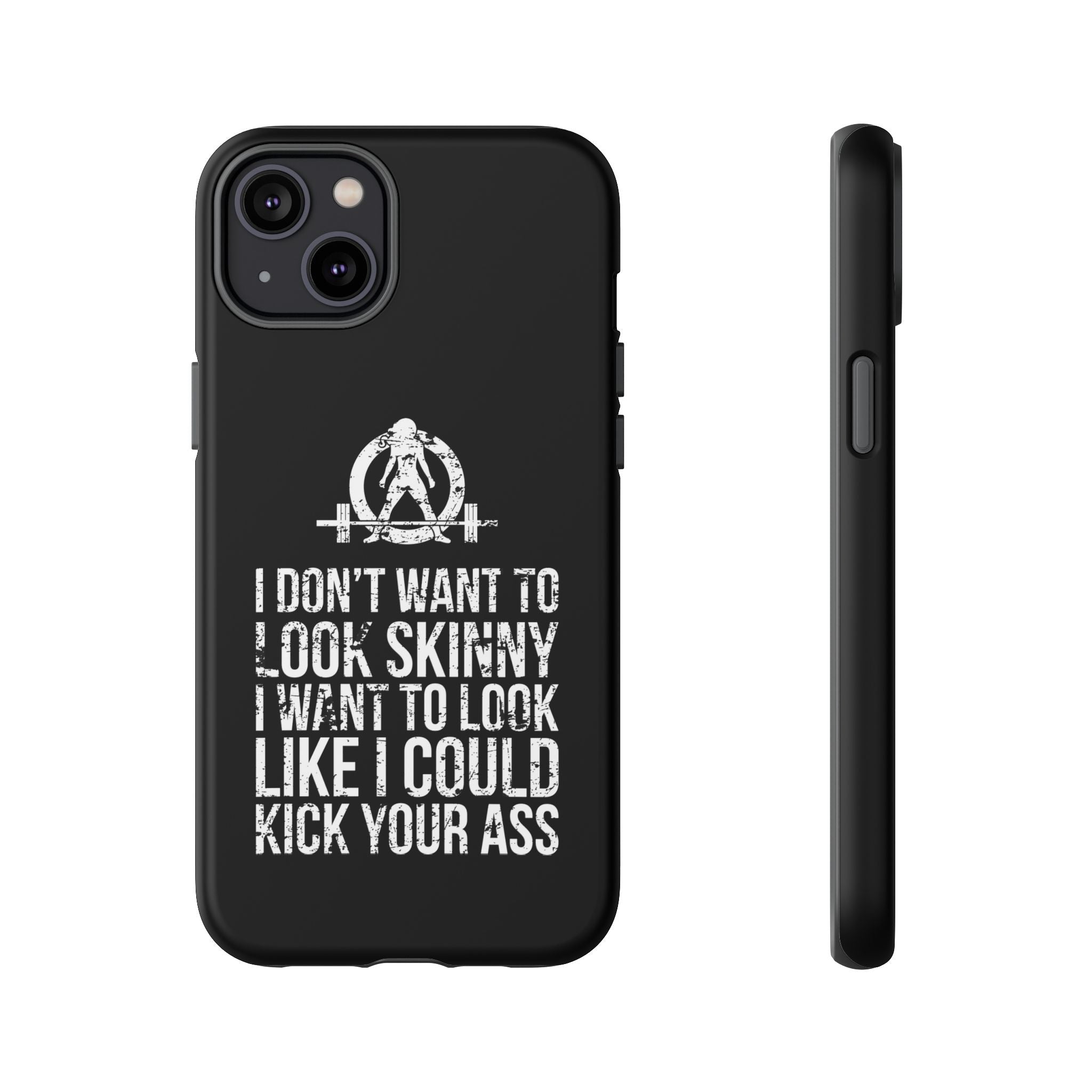 Tough Cases - I Don't Want To Look Skinny I Want To Look Like I Can Kick Your Ass - WWLW Logo