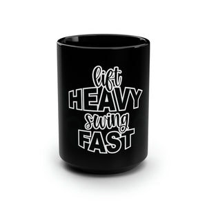 Lift Heavy Swing Fast - 15oz Mug