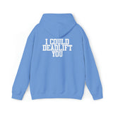 I Could Deadlift You. - Unisex Heavy Blend Hooded Sweatshirt - White Logo on Back
