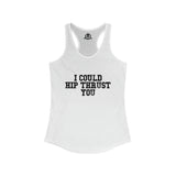I Could Hip Thrust You - Women's Ideal Racerback Tank - Black Distressed Front