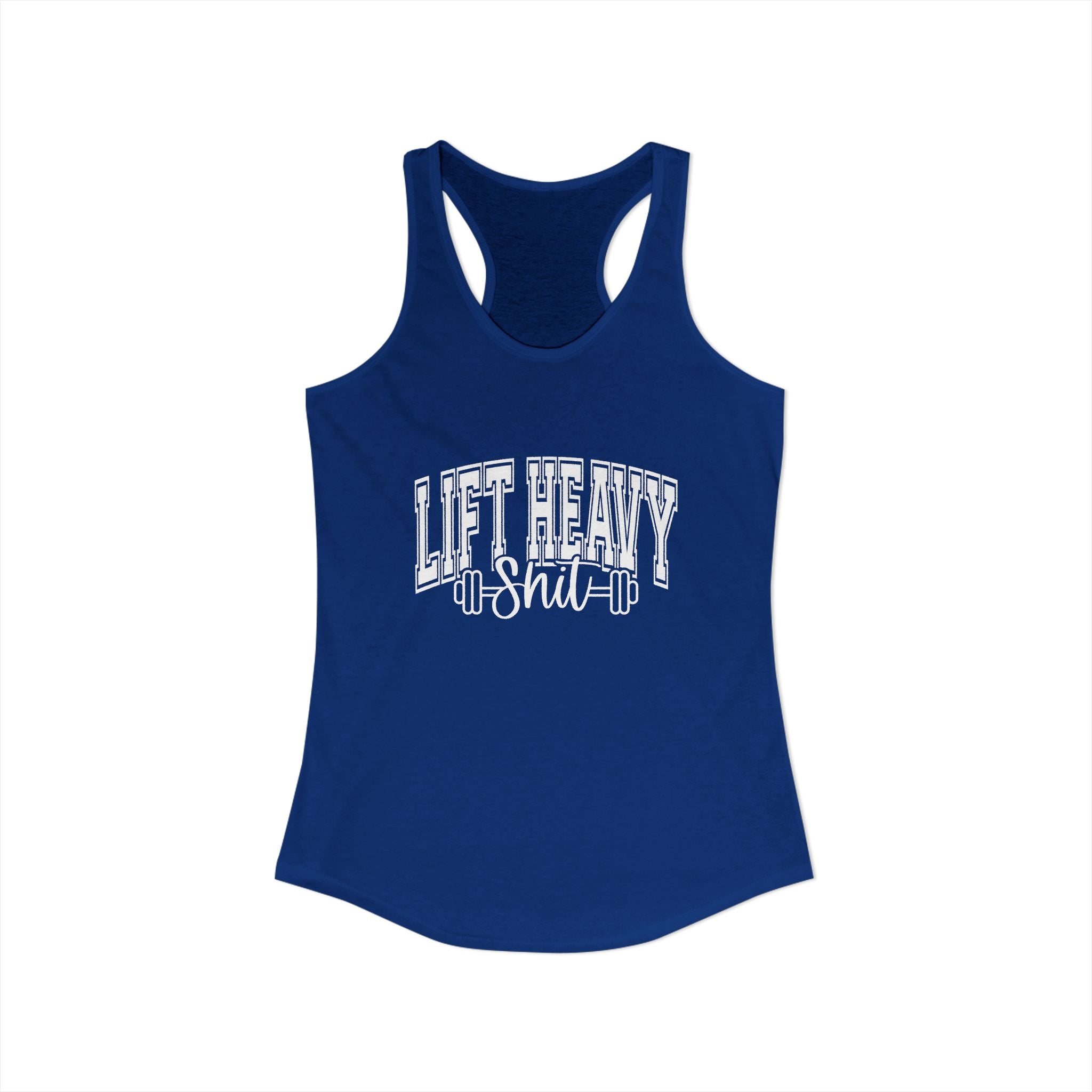 Lift Heavy Shit - Women's Ideal Racerback Tank - White Logo Front & Back