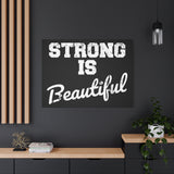 Strong is Beautiful - Canvas Print -  Inspirational Wall Art - Best Seller