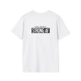 Goal Weight Strong AF - Unisex Softstyle T-Shirt - Black Print on Front & Back