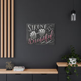 Strong Is Beautiful - Matte Canvas, Stretched, 1.25" - Motivational Wall Art