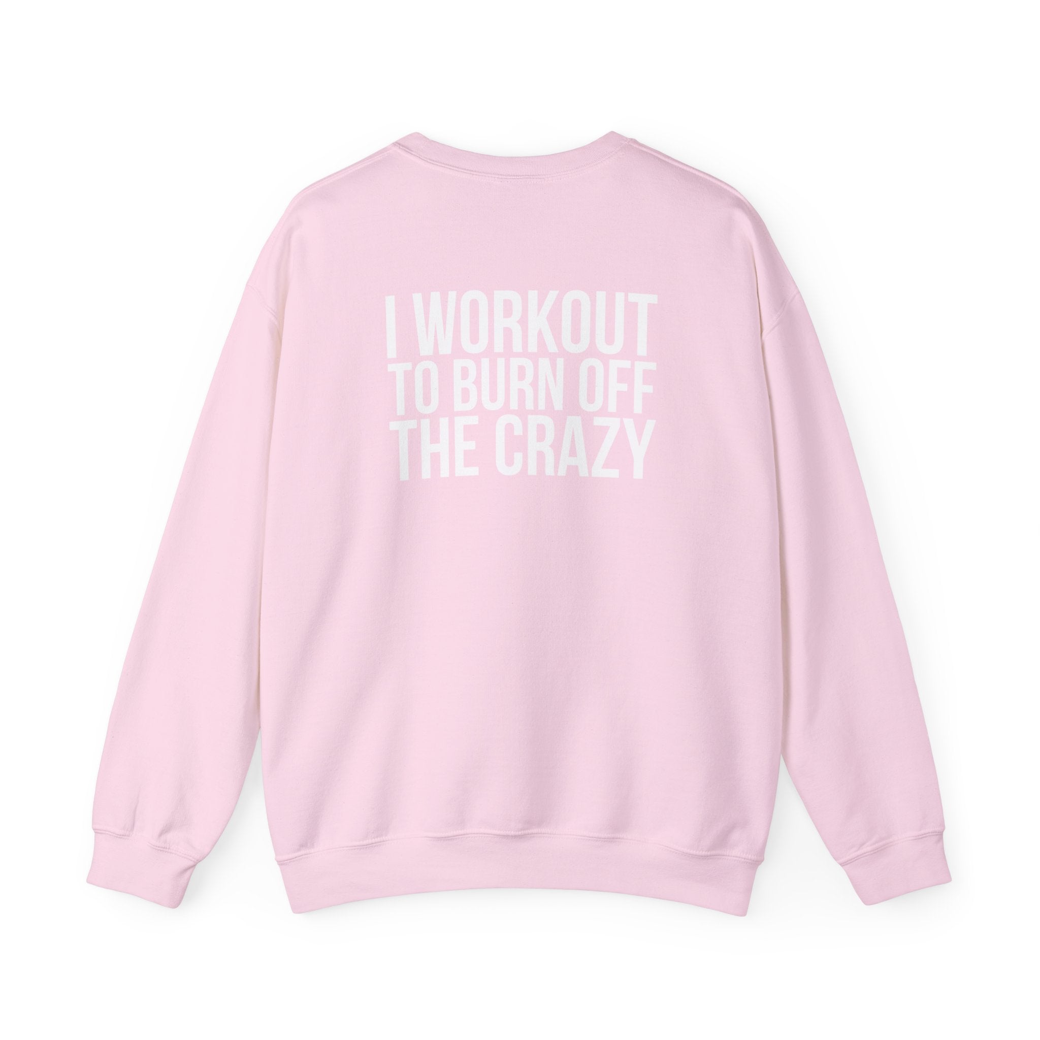 Workout To Burn Off The Crazy - Unisex Heavy Blend™ Crewneck Sweatshirt - Front White Logo - Front & Back Print