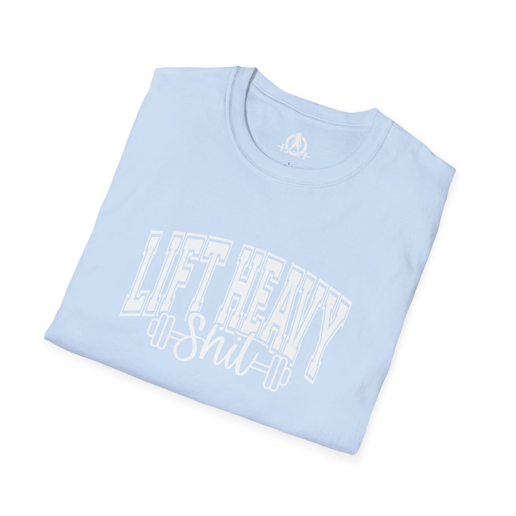 Lift Heavy Shit  - Unisex Softstyle T-Shirt - White Print on Front Plain Back