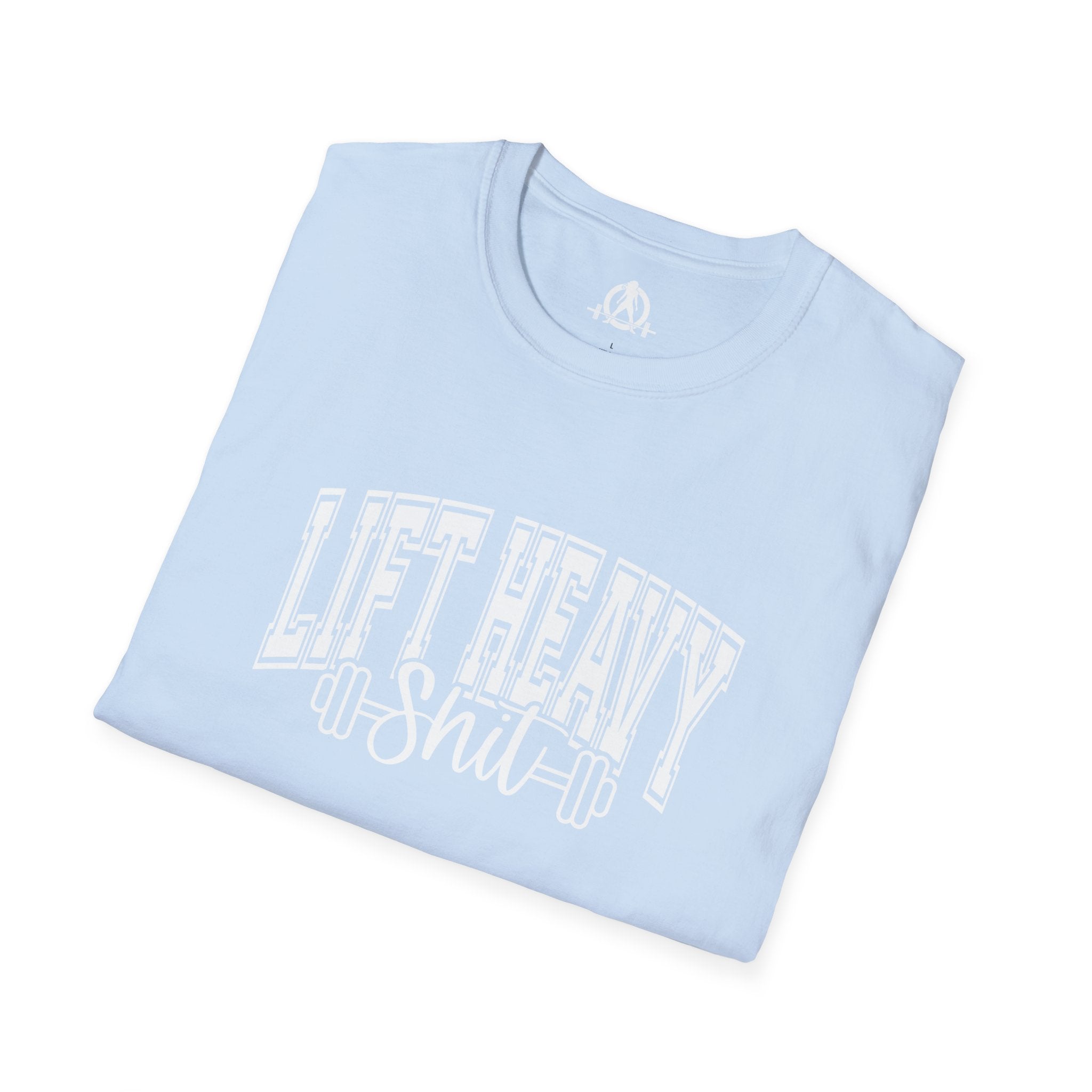 Lift Heavy Shit  - Unisex Softstyle T-Shirt - White Print on Front Plain Back