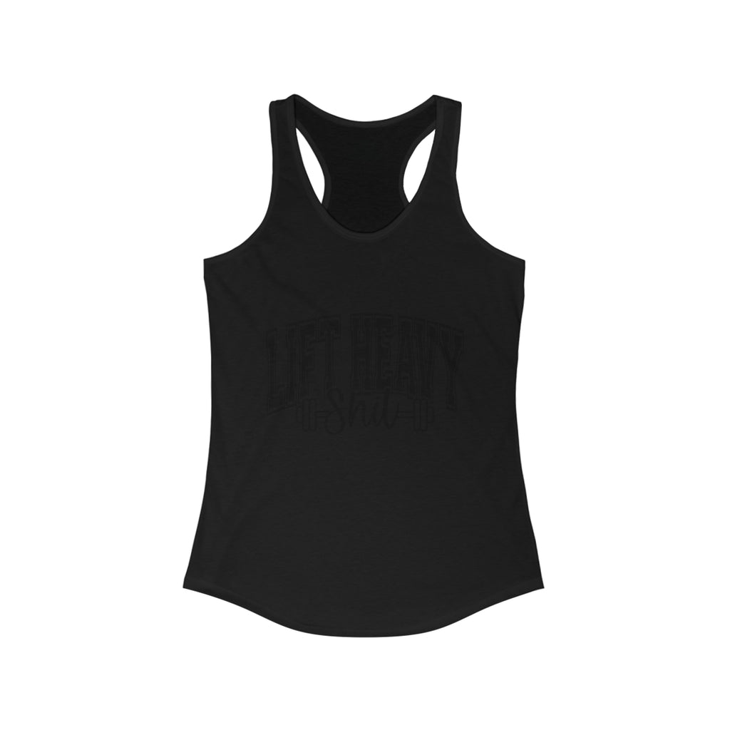 Lift Heavy Shit - Women's Ideal Racerback Tank - Black Logo Plain Back