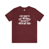 Lift Weights & Hang With My Dog - Unisex Jersey Short Sleeve Tee - Front White Logo